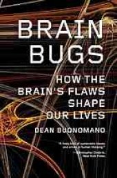 book Brain Bugs: How the Brain's Flaws Shape Our Lives