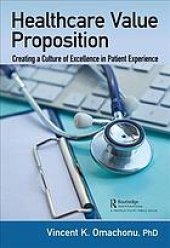 book Healthcare Value Proposition: Creating a Culture of Excellence in Patient Experience