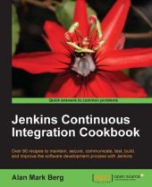 book Jenkins continuous integration cookbook: over 80 recipes to maintain, secure, communicate, test, build, and improve the software development process with Jenkins