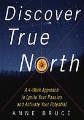 book Discover True North: A 4 Week Approach To Ignite Your Passion And Activate Your Potential