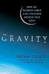 book Gravity: How the Weakest Force in the Universe Shaped Our Lives