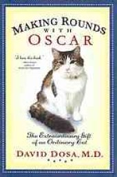 book Making Rounds With Oscar: The Extraordinary Gift of an Ordinary Cat