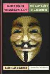 book Hacker, Hoaxer, Whistleblower, Spy: The Many Faces Of Anonymous