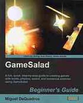 book GameSalad beginners guide: a fun, quick, step-by-step guide to creating games with levels, physics, sound and numerous enemies using GameSalad