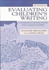 book Evaluating children's writing: a handbook of grading choices for classroom teachers