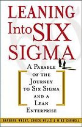 book Leaning into Six Sigma: a parable of the journey to Six Sigma and a lean enterprise