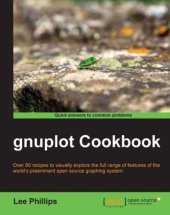 book Gnuplot cookbook: over 80 recipes to visually explore the full range of features of the world's preeminent open source graphing system: [quick answers to common problems]