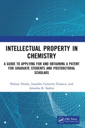 book Intellectual property in chemistry: a guide to applying for and obtaining a patent for graduate students and postdoctoral scholars