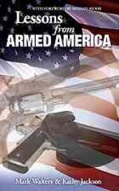 book Lessons from armed America: true stories of men and women who defended themselves and their families