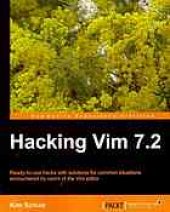 book Hacking Vim 7.2: ready-to-use hacks with solutions for common situations encountered by users of the Vim editor