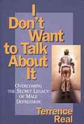 book I Don't Want to Talk About It: Overcoming the Secret Legacy of Male Depression