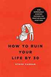 book How to Ruin Your Life by 30: Nine Surprisingly Everyday Mistakes You Might Be Making Right Now