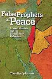 book False prophets of peace: liberal Zionism and the struggle for Palestine