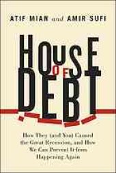 book House of Debt: How They (and You) Caused the Great Recession, and How We Can Prevent It from Happening Again