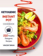 book Ketogenic: instant pot cookbook: 250 healthy ketogenic recipes