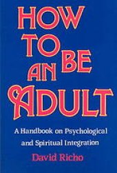 book How to Be an Adult: A Handbook on Psychological and Spiritual Integration