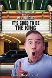 book It's Good to Be the King: The Seriously Funny Life of Mel Brooks