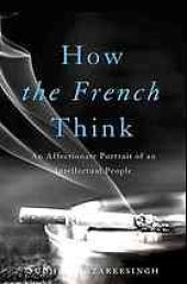 book How the French Think: An Affectionate Portrait of an Intellectual People