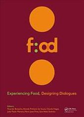 book Experiencing Food: Designing Dialogues: Proceedings of the 1st International Conference on Food Design and Food Studies (EFOOD 2017), October 19-21, 2017, Lisbon, Portugal