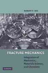 book Fracture Mechanics: Integration of Mechanics, Materials Science and Chemistry