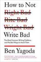 book How to not write bad: the most common writing problems and the best ways to avoid them