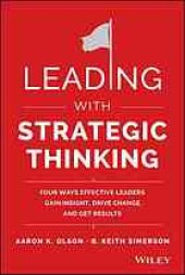book Leading with Strategic Thinking: Four Ways Effective Leaders Gain Insight, Drive Change, and Get Results