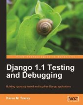 book Django 1.1 testing and debugging building rigorously tested and bug-free Django applications