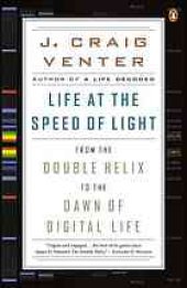 book LIFE AT THE SPEED OF LIGHT: FROM THE DOUBLE HELIX TO THE DAWN OF DIGITAL LIFE