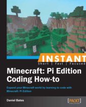 book Instant Minecraft: Pi Edition coding how-to: expand your Minecraft world by learning to code with Minecraft: Pi Edition