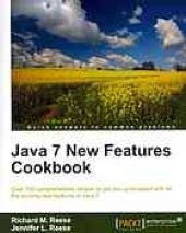 book Java 7 new features cookbook: over 100 comprehensive recipes to get you up-to-speed with all the exciting new features of Java 7: [quick answers to common problems]