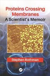 book Proteins crossing membranes: a scientist's memoir