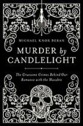 book Murder by candlelight: the gruesome crimes behind our romance with the macabre