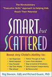 book Smart but Scattered: the Revolutionary ''''Executive Skills'''' Approach to Helping Kids Reach Their Potential