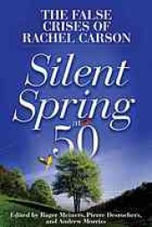 book Silent Spring at 50: the False Crises of Rachel Carson