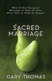 book Sacred Marriage: What if God Designed Marriage to Make Us Holy More Than to Make Us Happy?