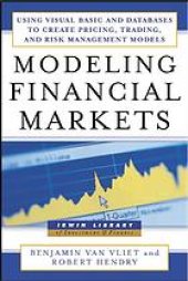 book Modeling financial markets: using Visual Basic.NET and databases to create pricing, trading, and risk management models