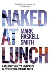 book Naked at lunch: a reluctant nudist's adventures in the clothing-optional world