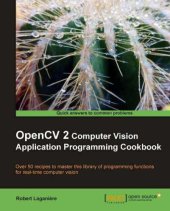 book OpenCV 2 computer vision application programming cookbook: over 50 recipes to master this library of programming functions for real-time computer vision