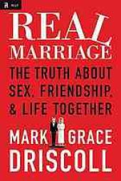 book Real marriage: the truth about sex, friendship & life together