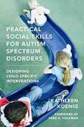 book Practical social skills for autism spectrum disorders: designing child-specific interventions