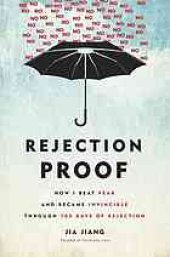 book Rejection Proof: How I Beat Fear and Became Invincible Through 100 Days of Rejection