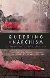 book Queering Anarchism: Addressing And Undressing Power And Desire