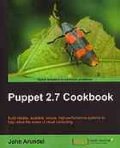 book Puppet 2.7 cookbook: build reliable, scalable, secure, high-performance systems to fully utilize the power of cloud computing