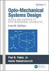 book Opto-Mechanical Systems Design. Volume 1, Design and analysis of opto-mechanical assemblies