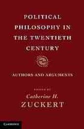 book Political philosophy in the twentieth century: authors and arguments