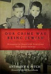 book Our Crime Was Being Jewish: Hundreds of Holocaust Survivors Tell Their Stories