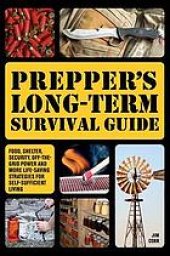 book Prepper's long-term survival guide: food, shelter, security, off-the-grid power and more life-saving strategies for self-sufficient living