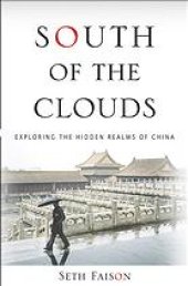 book South of the Clouds: Exploring the Hidden Realms of China