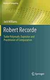 book Robert Recorde: Tudor polymath, expositor and practitioner of computation