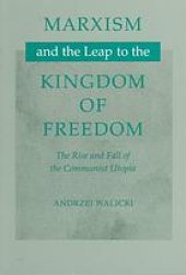 book Marxism and the Leap to the Kingdom of Freedom: The Rise and Fall of the Communist Utopia